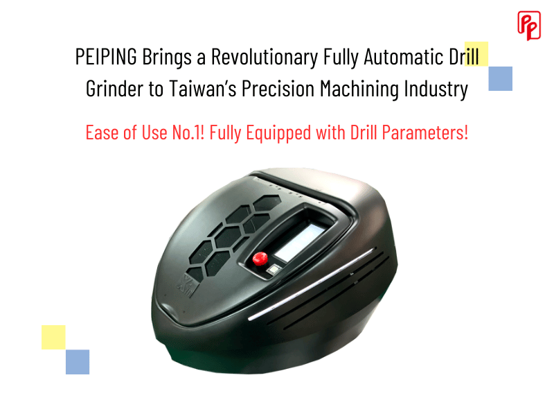 PEIPING Brings a Revolutionary Fully Automatic Drill Grinder to Taiwan’s Precision Machining Industry